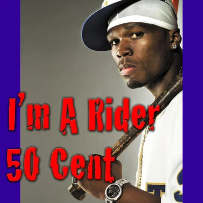 I&#x27;m A Rider 专辑 50 Cent