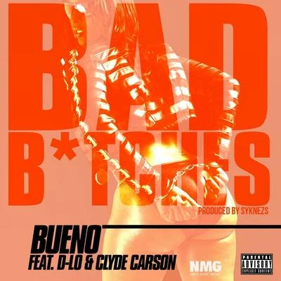 BUENO Bad B*tches (feat. D-Lo & Clyde Carson)