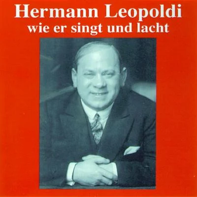 Hermann Leopoldi - Wie er singt und lacht 专辑 Arthur Rebner/Franz Engel/Hans Haller/Alfred Grünwald/Salpeter