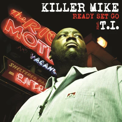 Killer Mike Ready Set Go (feat. T.I.)