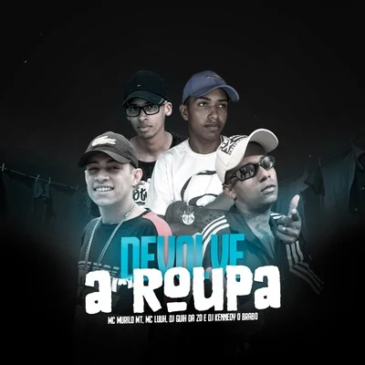 Devolve a Roupa 专辑 MC Caio Kazzi/MC Luuh/MC Murilo MT