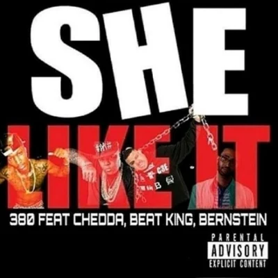 She Like It (feat. Bernstein, Beat King & Chedda) 專輯 380