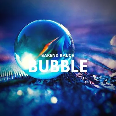 Bubble 專輯 Barend Rauch/Ayoub Bahou