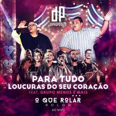 Para TudoLoucuras do Seu Coração (Ao Vivo) [feat. Grupo Menos É Mais] 专辑 Di Propósito/Ferrugem