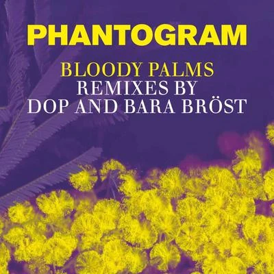 Bloody Palms (Remixes by dOP and Bara Bröst) 專輯 Phantogram/Miami Horror