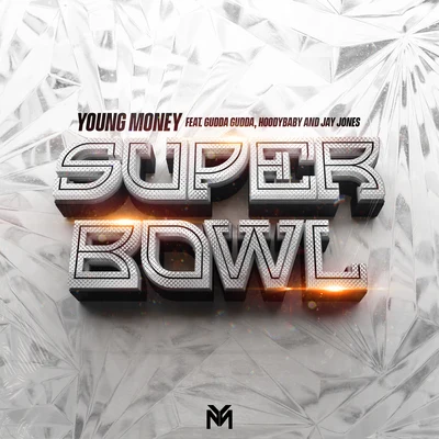 Super Bowl (feat. Gudda Gudda, Hoodybaby & Jay Jones) 專輯 Young Money