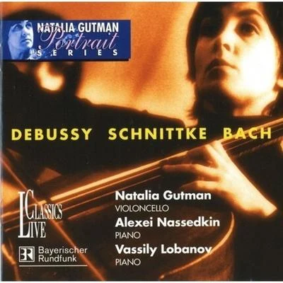 Debussy, Bach & Schnittke: Portrait Natalia Gutman, Vol. II 专辑 Natalia Gutman