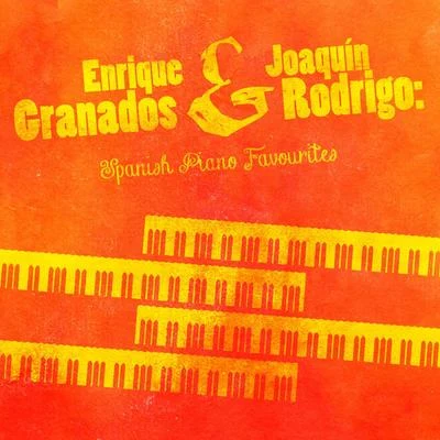 Enrique Granados & Joaquín Rodrigo: Spanish Piano Favourites 專輯 Enrique Granados/Franz Schubert/Ludovico Einaudi/Nicolas Flagello/Ralph Vaughan Williams