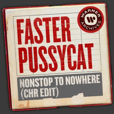 Nonstop to Nowhere (CHR Edit) 專輯 Faster Pussycat