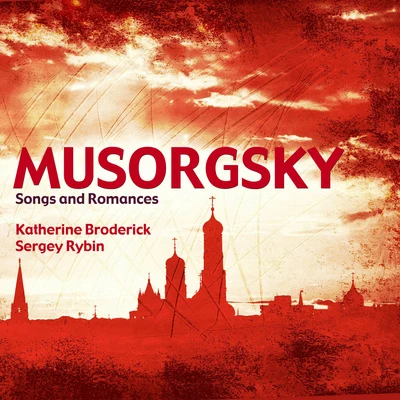 Katherine BroderickSholto Kynoch MUSSORGSKY, M.P.: SongsRomances (K. Broderick, Rybin)