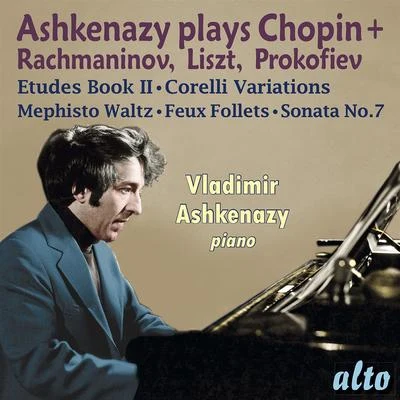 Vladimir Ashkenazy Ashkenazy plays Chopin, Rachmaninov, Liszt, & Prokofiev