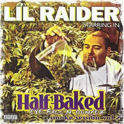 Half Baked Eye-Balln Ouncez Smoke Session Vol. 2 專輯 Lil Raider