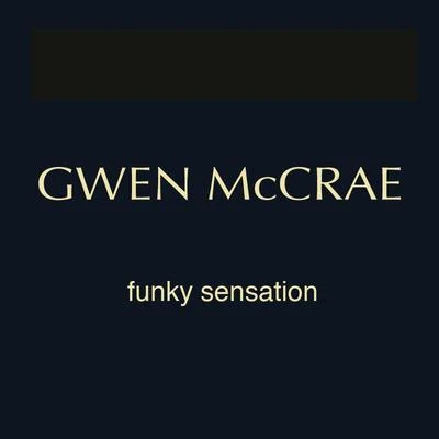 Funky Sensation (Bobby And Ernies Vocal Sensation) 專輯 Gwen McCrae