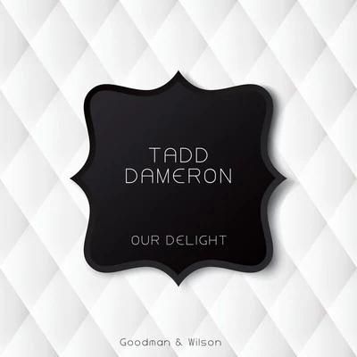 Our Delight 专辑 Tadd Dameron