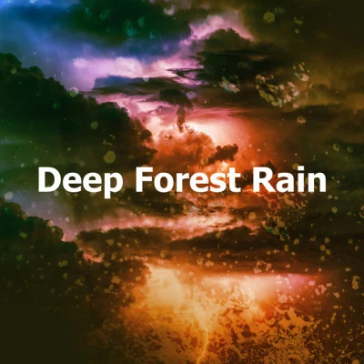 Deep Forest Rain 專輯 Unforgettable Paradise SPA Music Academy/Sound of Rain/Sleep Rain