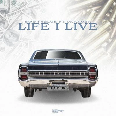 Life I Live (feat. Ukanuba) 专辑 Swifty Blue