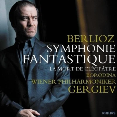 Berlioz: Symphonie Fantastique · La Mort de Cléopâtre 專輯 Valery Gergiev