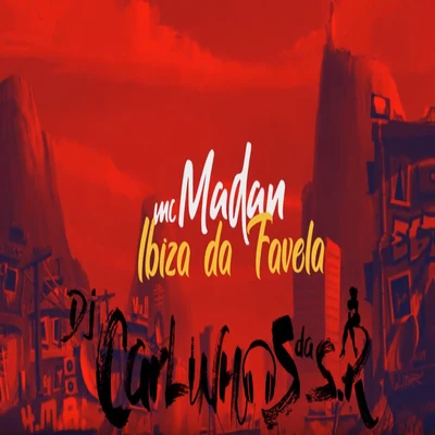 Ibiza da Favela (feat. DJ Carlinhos da SR) 专辑 Dj R7/MC Madan