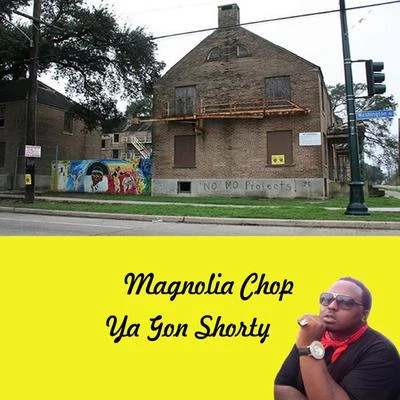 Ya Gon Shorty 專輯 Magnolia Chop/Sweetz