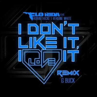 Robin Thicke/Flo Rida I Dont Like It, I Love It (G-Buck Remix)