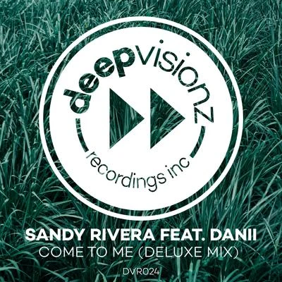 Come To Me (Deluxe Mix) 专辑 Sandy Rivera