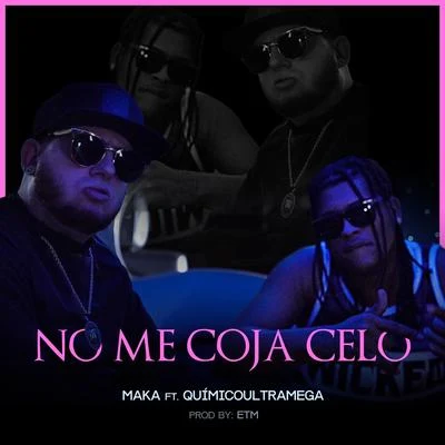 No Me Coja Celo 專輯 Maka/DJ Pablo/Fendaheads/Mazarini