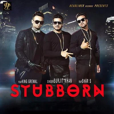 Stubborn 专辑 Surjit Khan/Gurpal Mattiar/Surinder Shinda, Chorus/Harjit Harman/Sukhi Khan