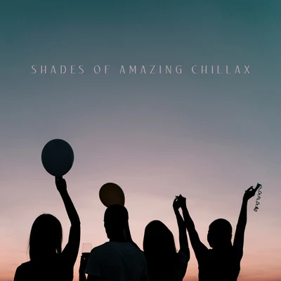 Shades of Amazing Chillax – Sunny Holiday Vibes, Chillout Music 2020, Ibiza Lounge, Summer Obsession 专辑 Nightlife Music Zone/Summer 2017