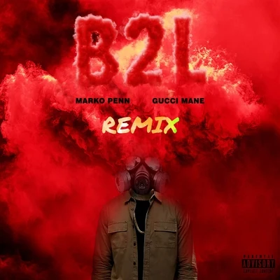 B2L (feat. Gucci Mane) [TAYST Remix] 專輯 Marko Penn