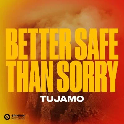 Better Safe Than Sorry 專輯 Tujamo