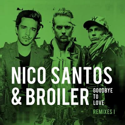 Nico Santos Goodbye To Love (Remixes I)