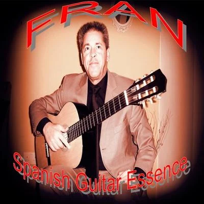 Spanish Guitar Essence 专辑 Fran