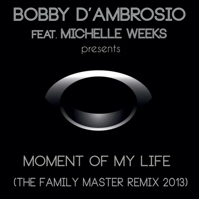 Moment Of My Life (The Family Master Remix 2013) 專輯 Bobby dAmbrosio