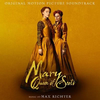 Mary Queen Of Scots (Original Motion Picture Soundtrack) 專輯 Max Richter