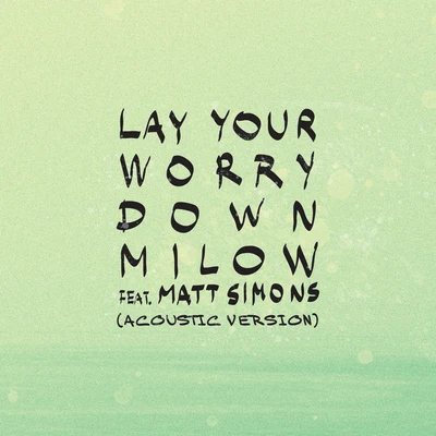 Lay Your Worry Down (Acoustic Version) 專輯 Milow