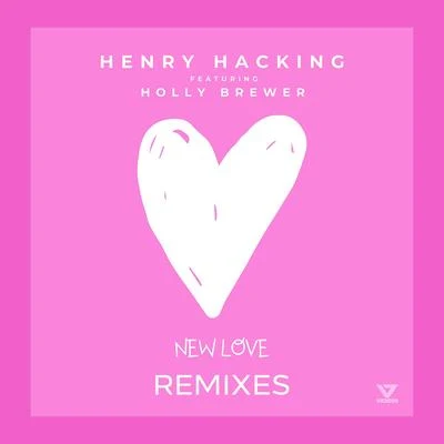 Henry Hacking New Love (feat. Holly Brewer) [Remixes]