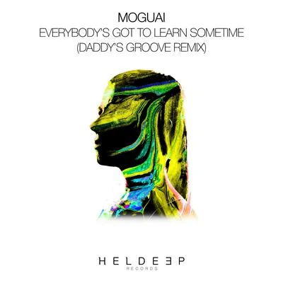 Everybodys Got To Learn Sometime (Daddys Groove Remix) 專輯 Moguai