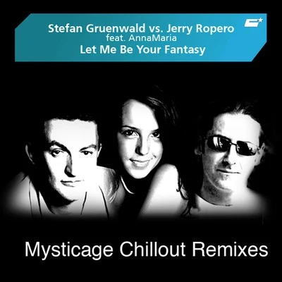 Let Me Be Your Fantasy (Mysticage Chillout Remixes) 專輯 Stefan Gruenwald