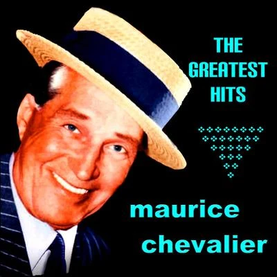 Maurice Chevalier - The Greatest Hits 专辑 Maurice Chevalier