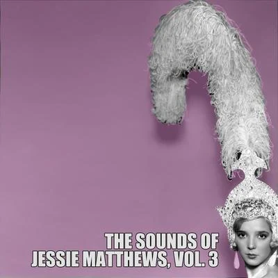 The Sounds of Jessie Matthews, Vol. 3 专辑 Jack Buchanan/Jessie Matthews