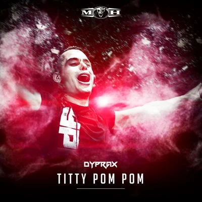 DypraxDj Mad Dog Titty Pom Pom (Radio Edit)