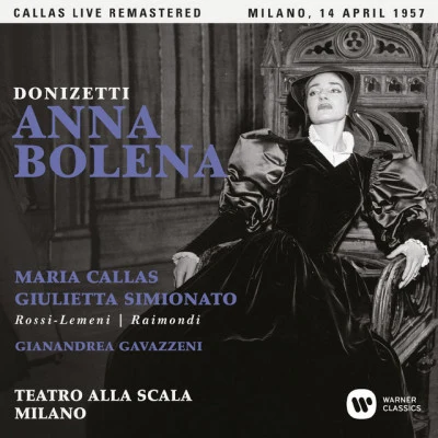 Orchestra della Scala di MilanoGaetano DonizettiAntonino Votto Donizetti: Anna Bolena (1957 - Milan) - Callas Live Remastered