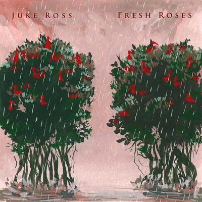 Fresh Roses 专辑 Juke Ross