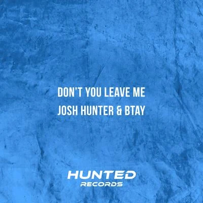 Josh HunterKye Sones Dont You Leave Me