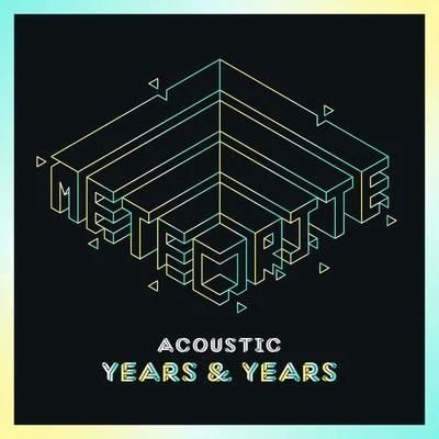 Years & Years Meteorite (Acoustic)