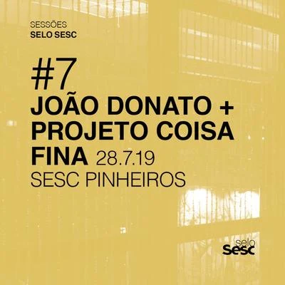 Sessões Selo Sesc #7: João Donato + Projeto Coisa Fina 专辑 Ed Maciel/Nivaldo Ornelas/João Donato/Wagner Tiso/Hermeto Pascoal