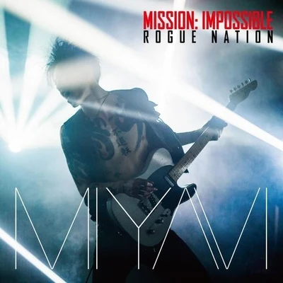 雅-MIYAVI- Mission: Impossible Theme