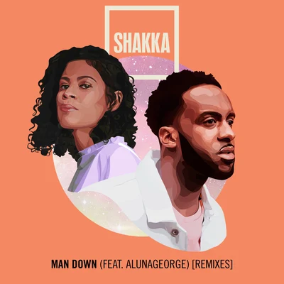 Man Down (feat. AlunaGeorge) [Remixes] 專輯 Shakka