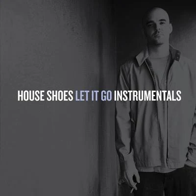 Let It Go (Instrumentals) 專輯 House Shoes