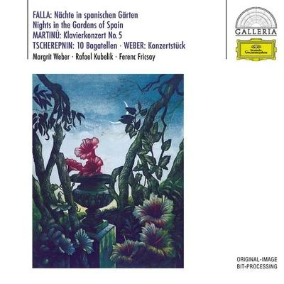 Rafael KubelíkWiener Philharmoniker De Falla: Noches En Los Jardines De EspanaMartinu: Piano Concerto No. 5Tcherepnin: Bagatelles, Op. 5Weber: Konzertstück, Op. 79